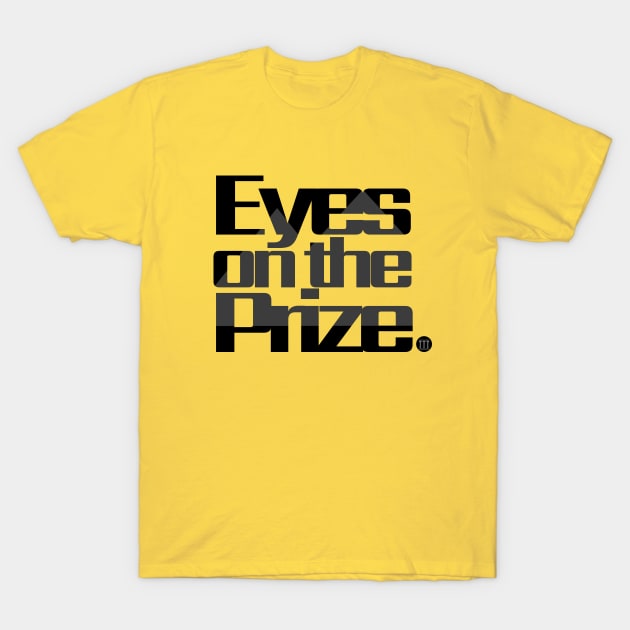 Eyes on the Prize. T-Shirt by twenty20tees